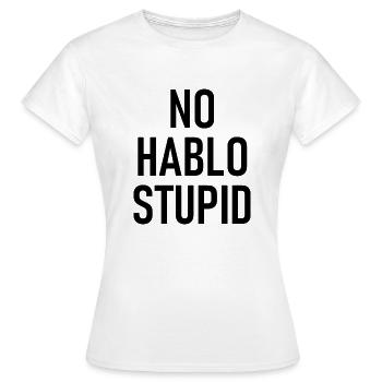 No Hablo Stupid - I don't speak stupid - Women's T-Shirt - white - Front - AI Model Female 172 dark (172cm)