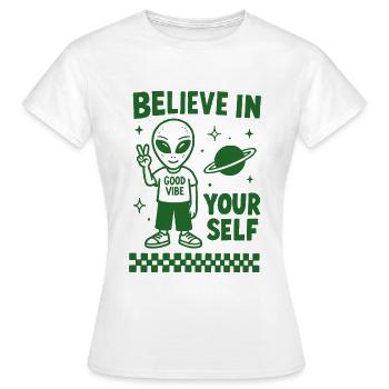Believe in Yourself Alien - Frauen T-Shirt - Weiß - Vorne - AI Model Female 172 dark (172cm)
