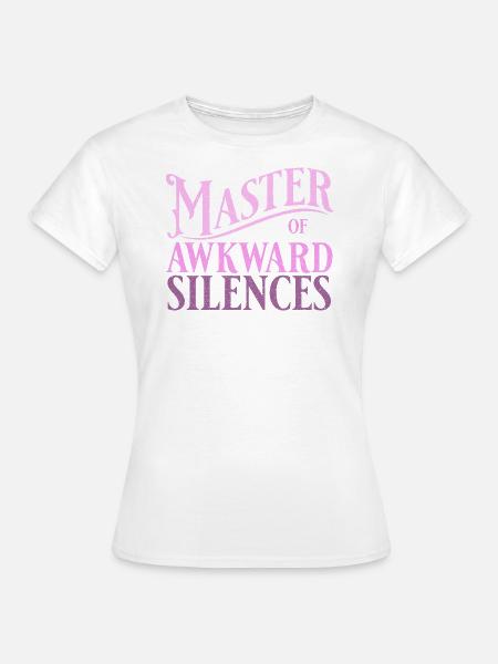 Master of awkward silences in pink - Frauen T-Shirt - Weiß