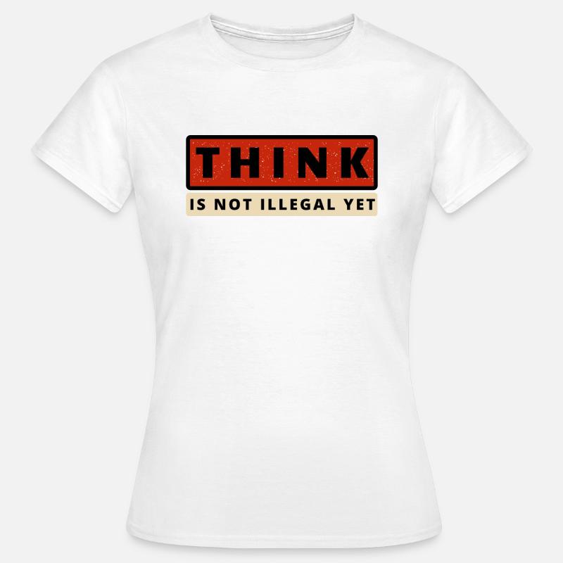 thik is not illegal yet - Women's T-Shirt - white