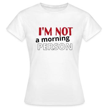 Je ne suis pas du matin - T-shirt Femme - blanc - Devant - AI Model Female 172 dark (172cm)