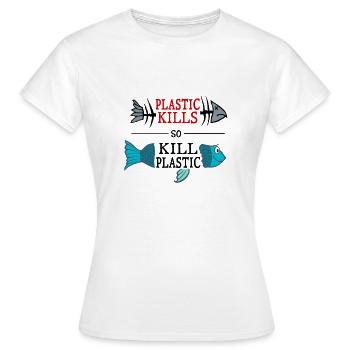 plastic kills - so kill plastic - Women's T-Shirt - white - Front - AI Model Female 172 dark (172cm)