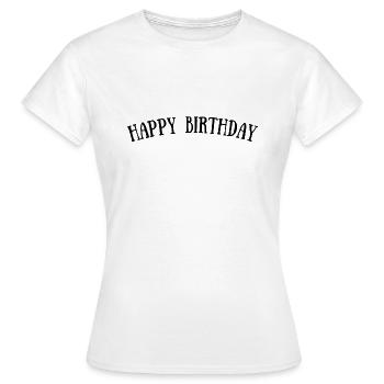 Happy Birthday - Frauen T-Shirt - Weiß - Vorne - AI Model Female 172 dark (172cm)