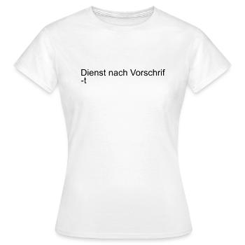 Dienst nach Vorschrift - Frauen T-Shirt - Weiß - Vorne - AI Model Female 172 dark (172cm)