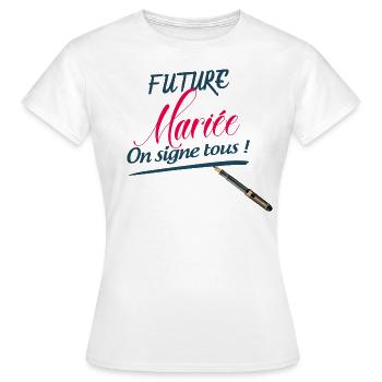 Future Mariée EVJF On Signe Tous Cadeau Mariage - T-shirt Femme - blanc - Devant - AI Model Female 172 dark (172cm)