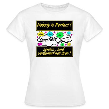 Querflöte , Nobody is Perfect .................... - Frauen T-Shirt - Weiß - Vorne - AI Model Female 172 dark (172cm)
