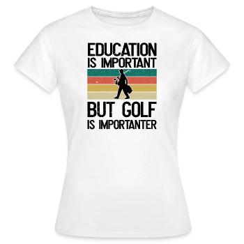 Bildung ist wichtig, aber Golf ist wichtiger - Frauen T-Shirt - Weiß - Vorne - AI Model Female 172 dark (172cm)