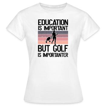 Bildung ist wichtig, aber Golf ist wichtiger - Frauen T-Shirt - Weiß - Vorne - AI Model Female 172 dark (172cm)