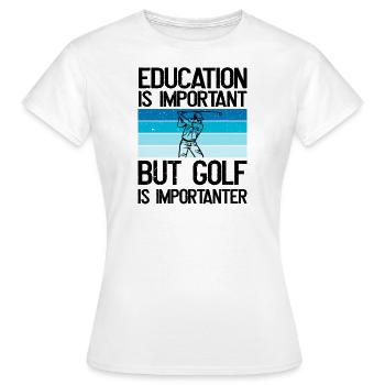 Bildung ist wichtig, aber Golf ist wichtiger - Frauen T-Shirt - Weiß - Vorne - AI Model Female 172 dark (172cm)