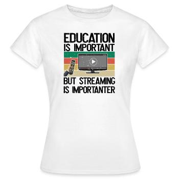Bildung Ist Wichtig, Aber Streaming Ist wichtiger - Frauen T-Shirt - Weiß - Vorne - AI Model Female 172 dark (172cm)