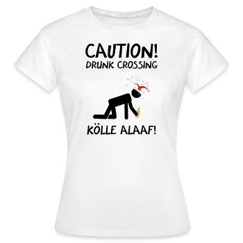 Karneval Kostüm Kölle Alaaf Köln Caution Drunk - Frauen T-Shirt - Weiß - Vorne - AI Model Female 172 dark (172cm)