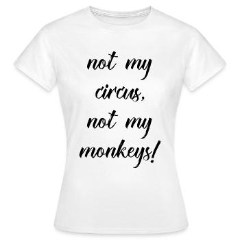 not my circus not my monkeys - T-shirt Femme - blanc - Devant - AI Model Female 172 dark (172cm)
