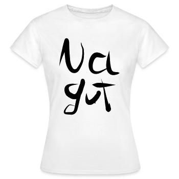 Na gut - Frauen T-Shirt - Weiß - Vorne - AI Model Female 172 dark (172cm)