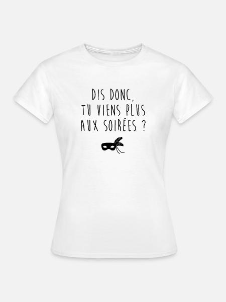Tu viens plus aux soirées - T-shirt Femme - blanc