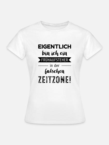 Eigentlich bin ich ein Frühaufsteher - Frauen T-Shirt - Weiß