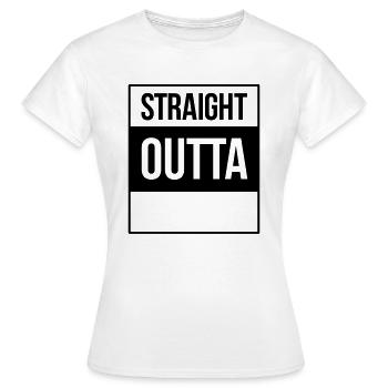 straight outta - Frauen T-Shirt - Weiß - Vorne - AI Model Female 172 dark (172cm)