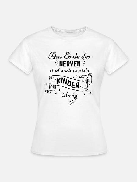 Am Ende der Nerven..... - Frauen T-Shirt - Weiß