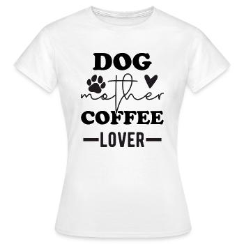 Dog mother coffee lover - Frauen T-Shirt - Weiß - Vorne - AI Model Female 172 dark (172cm)