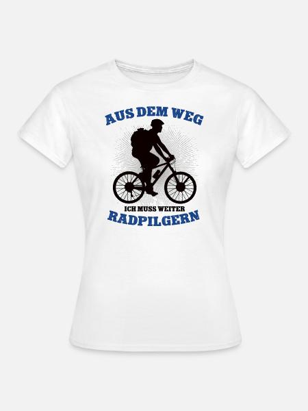 Aus Dem Weg Ich Muss Radpilgern Fahrradpilger - Frauen T-Shirt - Weiß