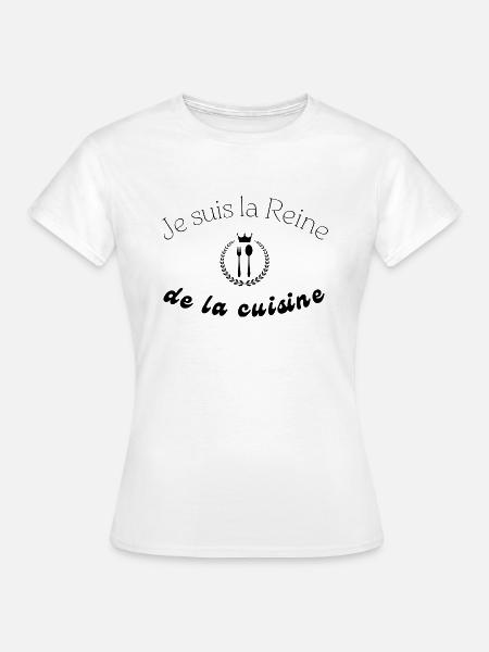 Je suis la Reine de la cuisine humour - T-shirt Femme - blanc