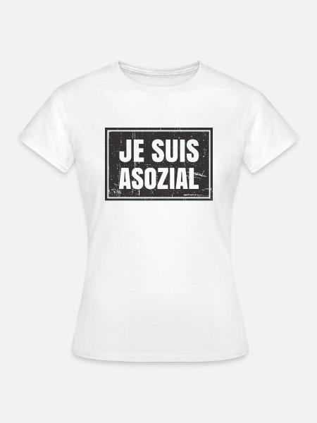 JE SUIS ASOZIAL - Frauen T-Shirt - Weiß