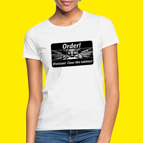 Order! Division! Clear the lobbies UK - Vrouwen T-shirt