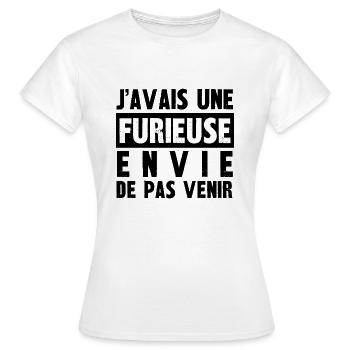 furieuse envie de pas venir - T-shirt Femme - blanc - Devant - AI Model Female 172 dark (172cm)