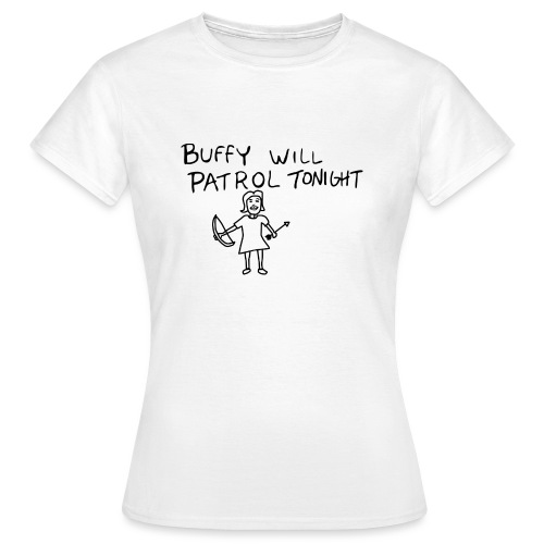 Buffy Will Patrol Tonight - Women's T-Shirt