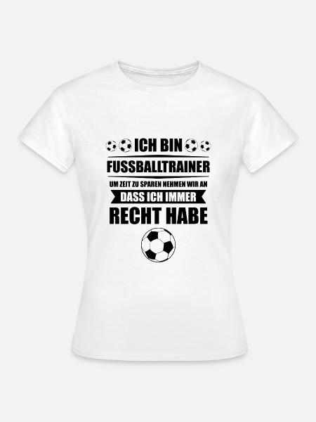 Fussballtrainer Fussballverein Trainer Geschenk - Frauen T-Shirt - Weiß