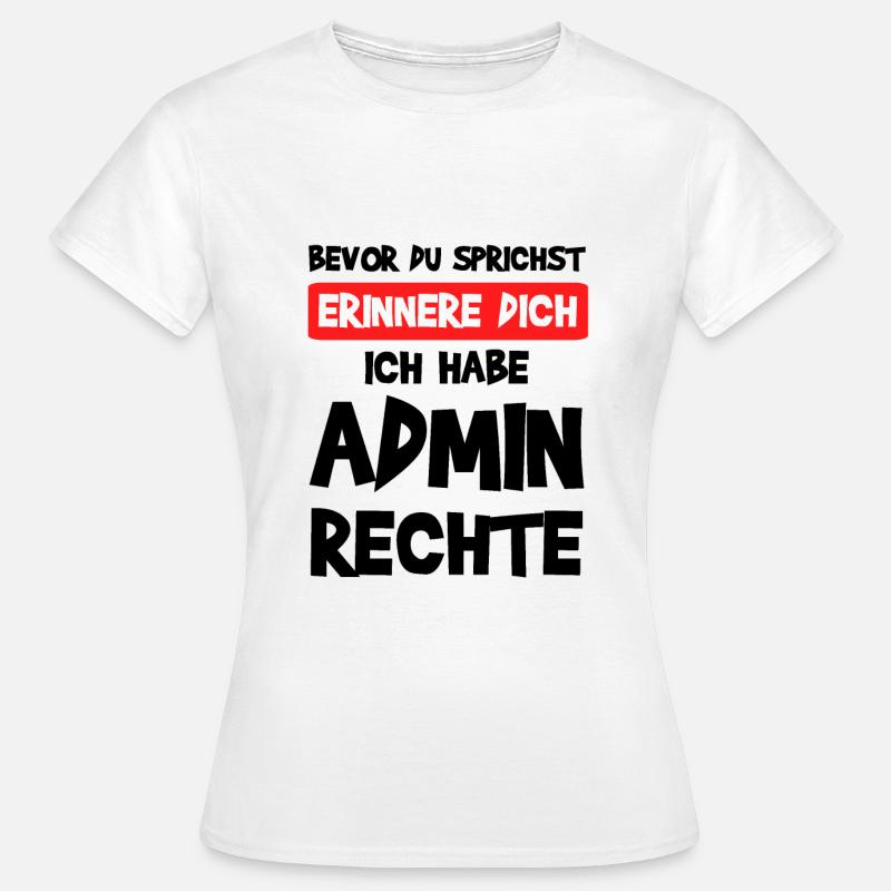 System Admin Administratoren Computer Geschenk - Frauen T-Shirt - Weiß