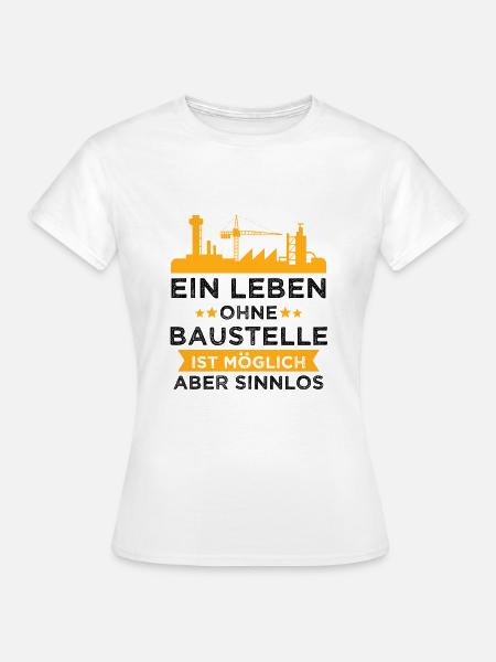 Bauleiter Bauarbeiter Baustelle Hausbau Geschenk - Frauen T-Shirt - Weiß