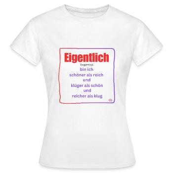 Eigentlich bin ich..... - Frauen T-Shirt - Weiß - Vorne - AI Model Female 172 dark (172cm)