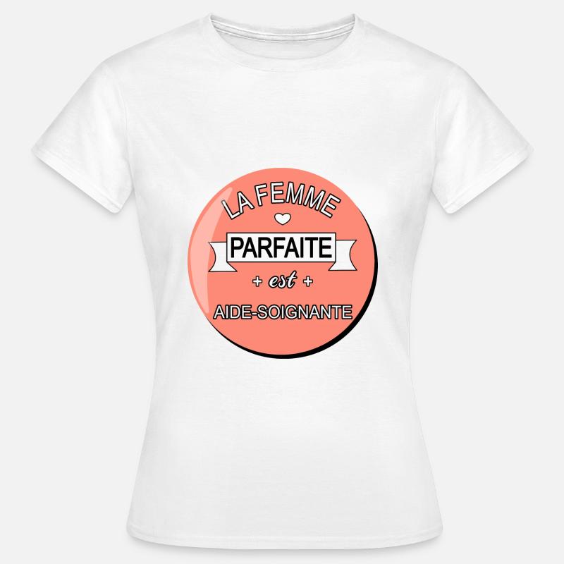 Parfaite aide soignante ! cadeau aide soignante - T-shirt Femme - blanc