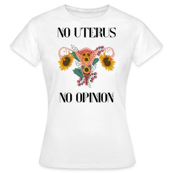 No uterus no opinion women's rights - Women's T-Shirt - white - Front - AI Model Female 172 dark (172cm)