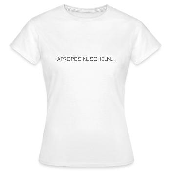 Kuscheln - Frauen T-Shirt - Weiß - Vorne - AI Model Female 172 dark (172cm)