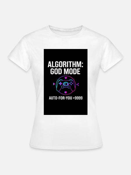 Algorithmus-Gott-Modus - Frauen T-Shirt - Weiß