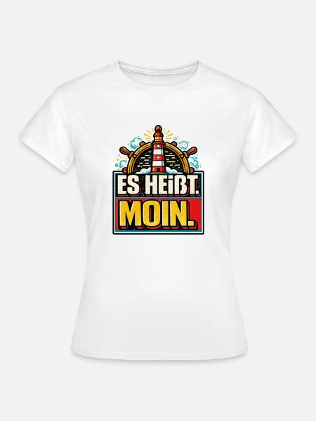 Es Heißt Moin - Maritimer Gruß - Frauen T-Shirt - Weiß