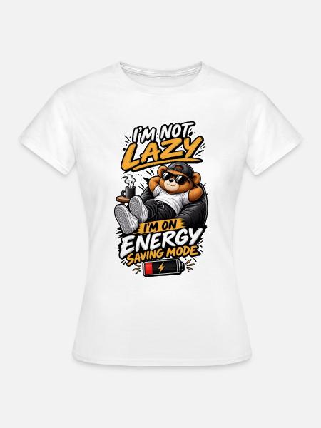 Ich bin nicht faul – Energiesparmodus - Frauen T-Shirt - Weiß