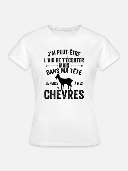 Je Pense A Mes Chèvres! Citation drôle agriculteur - T-shirt Femme - blanc