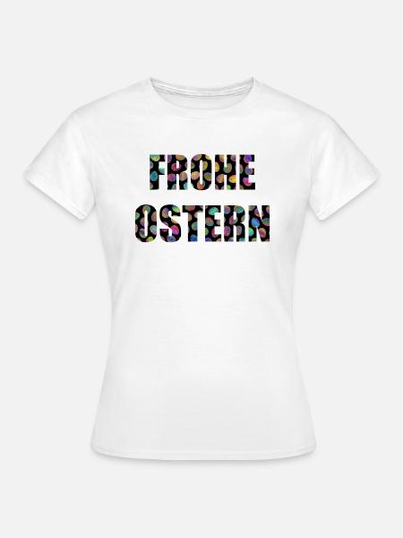 FROHE OSTERN - Frauen T-Shirt - Weiß