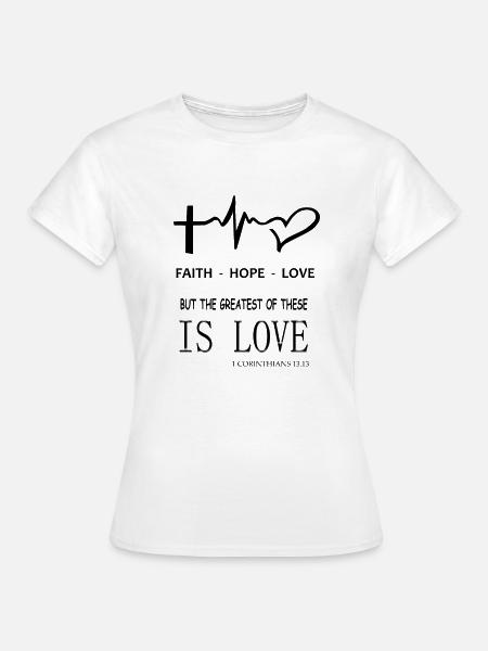 Hoffnung - Glaube - Liebe - Frauen T-Shirt - Weiß
