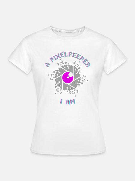 A pixelpeeper I am - T-shirt Femme - blanc
