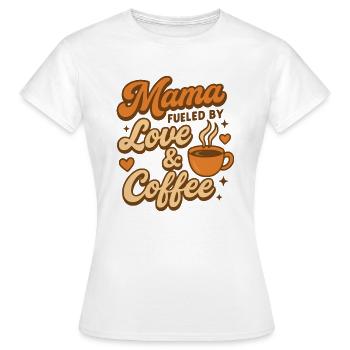 Mama – Fueled by Love & Coffee - Frauen T-Shirt - Weiß - Vorne - AI Model Female 172 dark (172cm)
