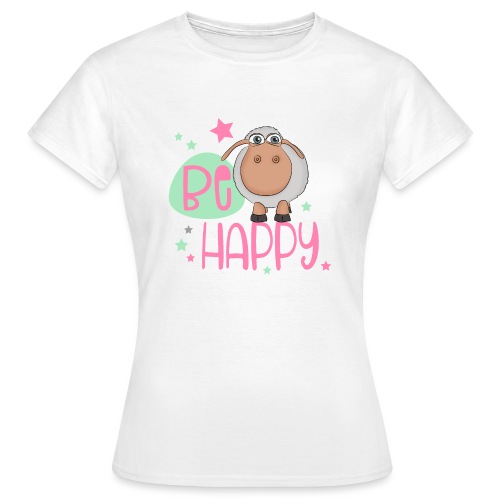 Be happy Schaf - Glückliches Schaf - Glücksschaf - Frauen T-Shirt