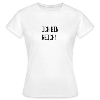 Ich bin reich! Reichtum Traum Geld Moneten - Frauen T-Shirt - Weiß - Vorne - AI Model Female 172 dark (172cm)