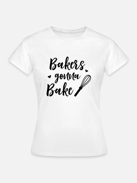 bakers gonna bake - Frauen T-Shirt - Weiß
