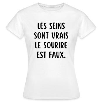 les seins sont vrais le sourire est faux - T-shirt Femme - blanc - Devant - AI Model Female 172 dark (172cm)