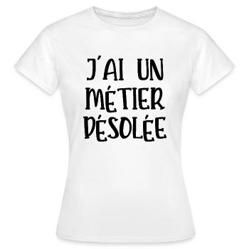 j'ai un métier désolée - T-shirt Femme - blanc - Devant - AI Model Female 172 dark (172cm)