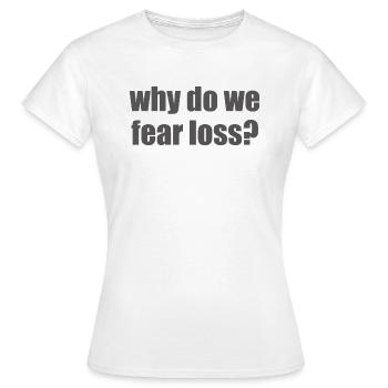 Pourquoi craignons-nous la perte ? - T-shirt Femme - blanc - Devant - AI Model Female 172 dark (172cm)