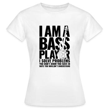 I AM A BASS PLAYER for best bassist bass player - Frauen T-Shirt - Weiß - Vorne - AI Model Female 172 dark (172cm)